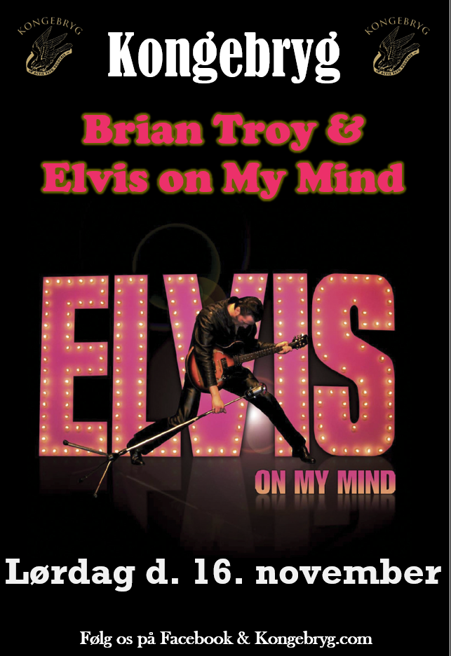 Brian Troy & Elvis on My Mind // Kongebryg lørdag d. 16. november kl. 20:00. Billetter
