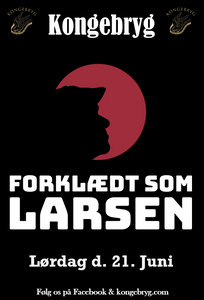 Forklædt Som Larsen // Kongebryg lørdag d. 21. juni kl. 20:30. Billetter